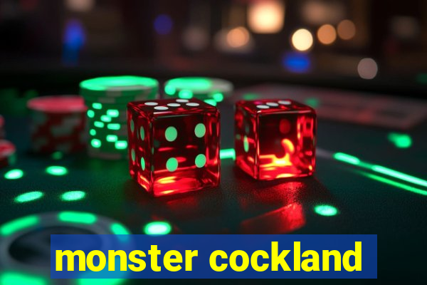 monster cockland